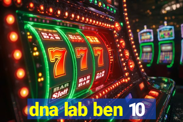 dna lab ben 10